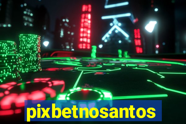 pixbetnosantos