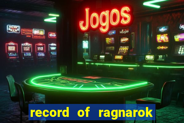 record of ragnarok 3 temporada dublado