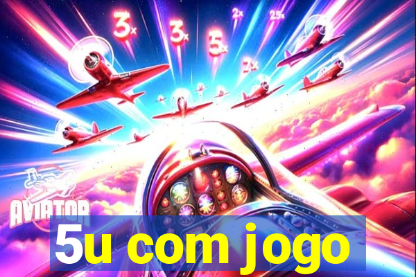 5u com jogo