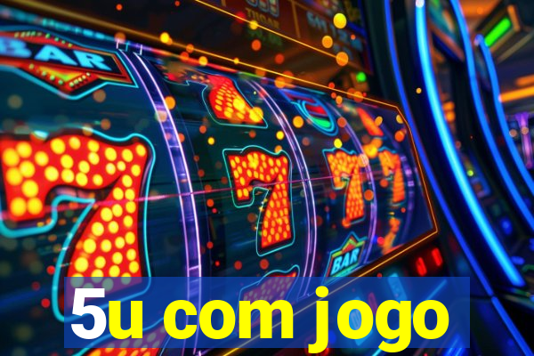 5u com jogo