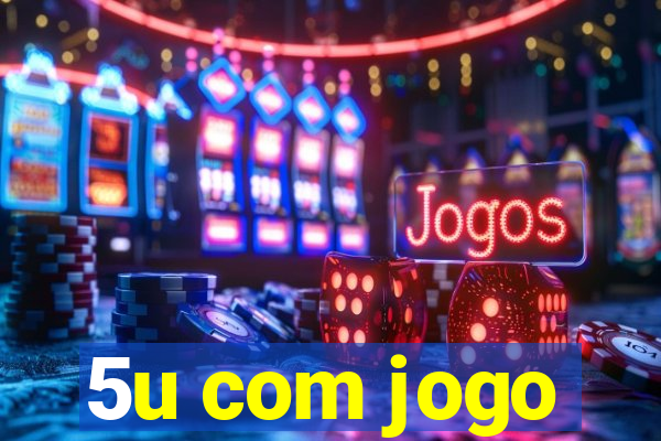 5u com jogo