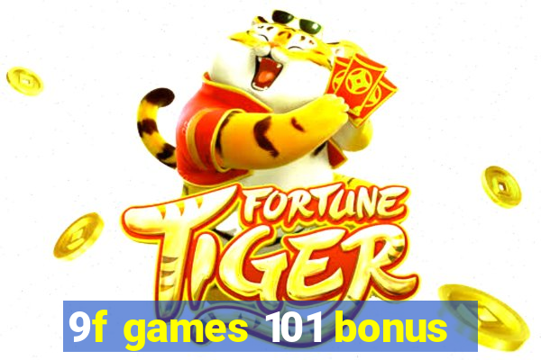 9f games 101 bonus