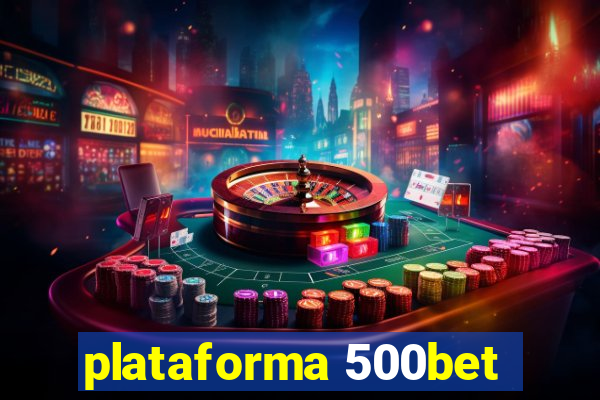 plataforma 500bet