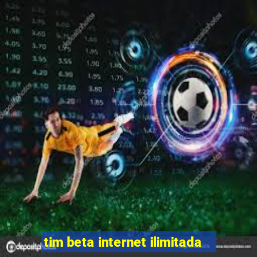 tim beta internet ilimitada