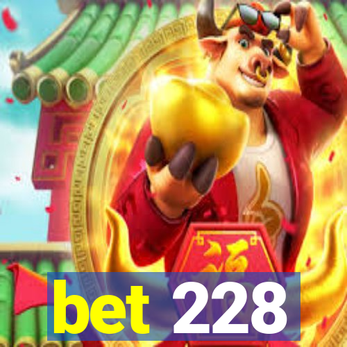 bet 228