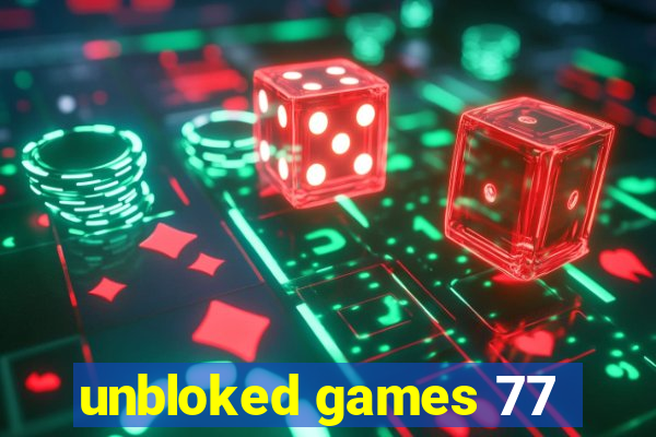 unbloked games 77