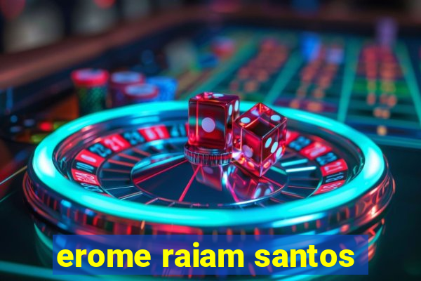 erome raiam santos