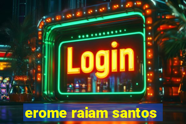 erome raiam santos