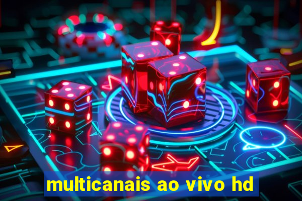 multicanais ao vivo hd