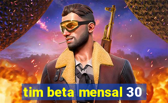 tim beta mensal 30