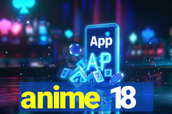 anime 18