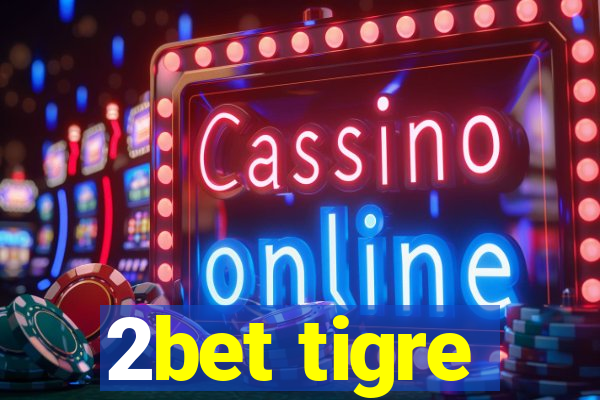 2bet tigre