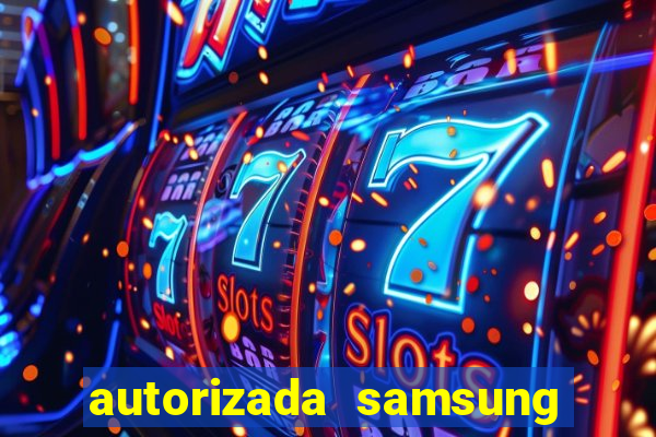 autorizada samsung santos canal 3