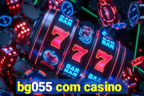 bg055 com casino