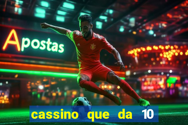 cassino que da 10 reais no cadastro