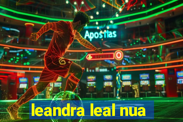 leandra leal nua