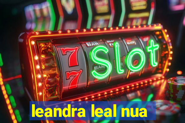 leandra leal nua