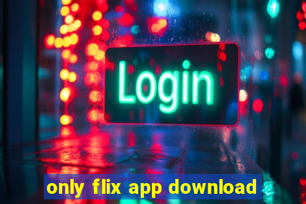 only flix app download