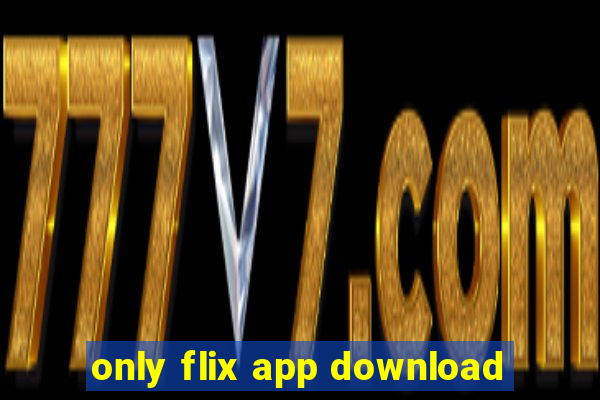 only flix app download