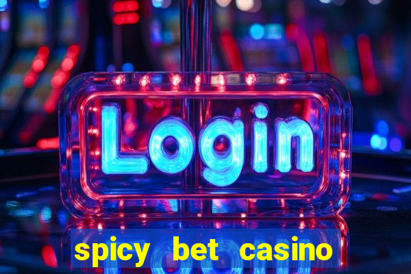 spicy bet casino como funciona