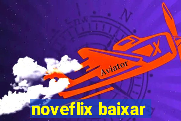 noveflix baixar