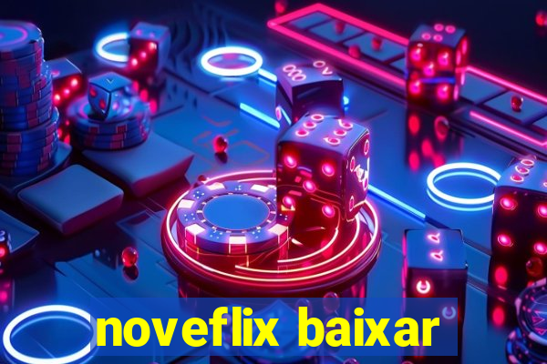 noveflix baixar