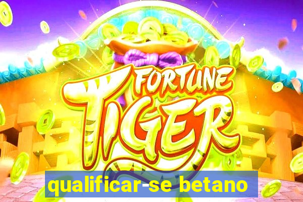 qualificar-se betano