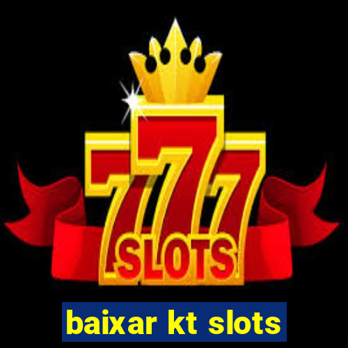 baixar kt slots