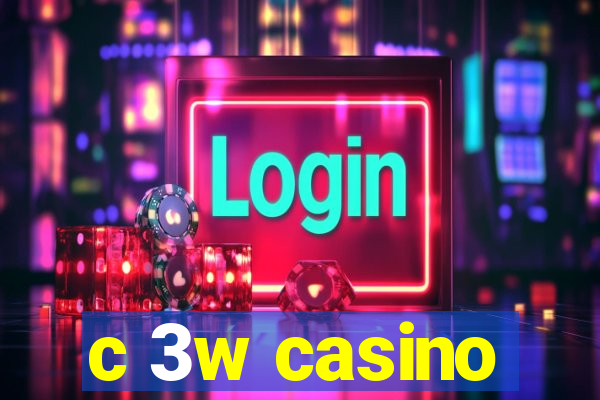 c 3w casino