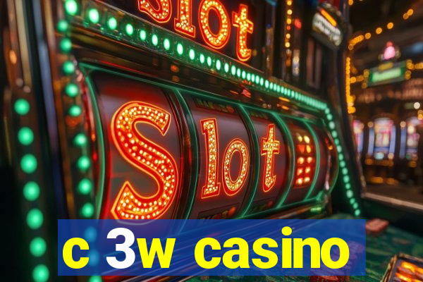 c 3w casino