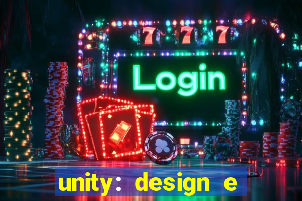 unity: design e desenvolvimento de jogos pdf