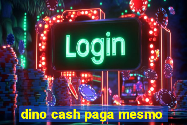 dino cash paga mesmo