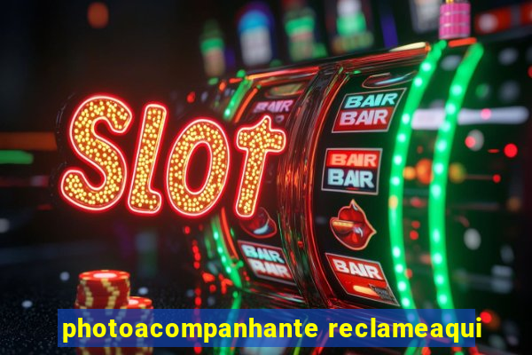 photoacompanhante reclameaqui