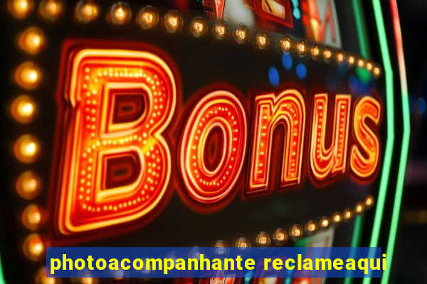 photoacompanhante reclameaqui