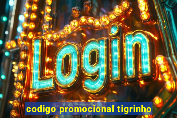 codigo promocional tigrinho