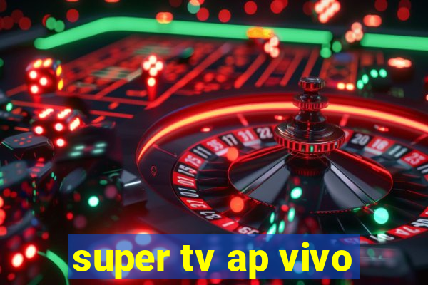 super tv ap vivo