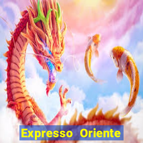 Expresso Oriente rota atual