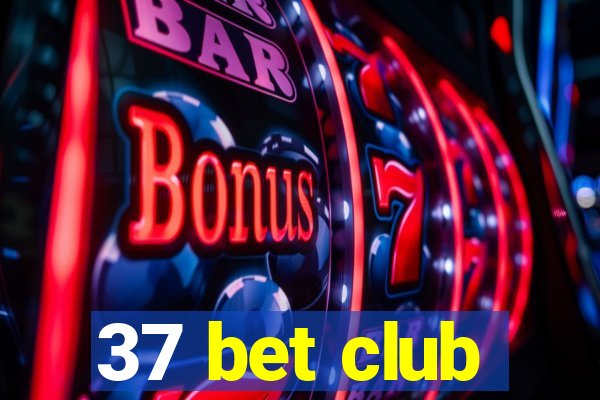 37 bet club