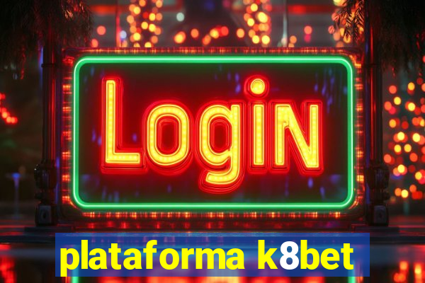 plataforma k8bet