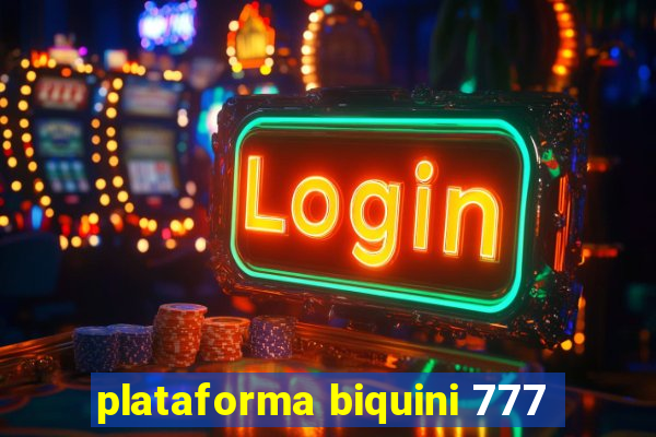 plataforma biquini 777