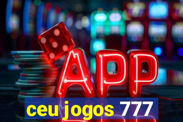 ceu jogos 777