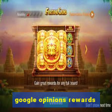 google opinions rewards