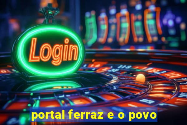 portal ferraz e o povo