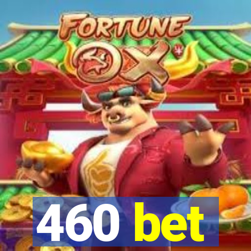 460 bet