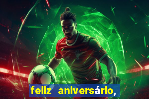 feliz aniversário, meu amor texto emocionante