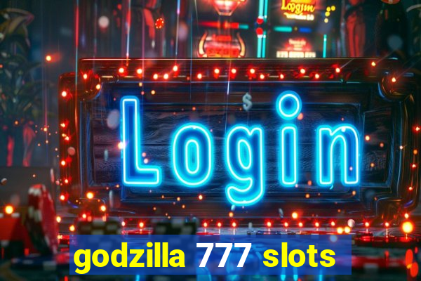 godzilla 777 slots