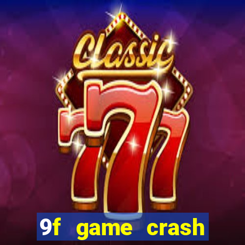 9f game crash ganhar dinheiro