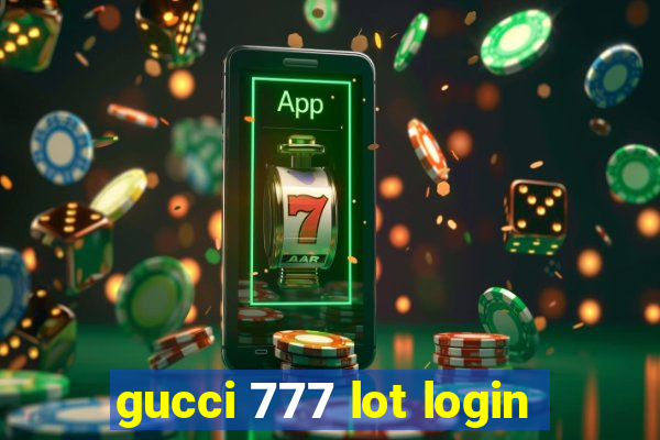 gucci 777 lot login