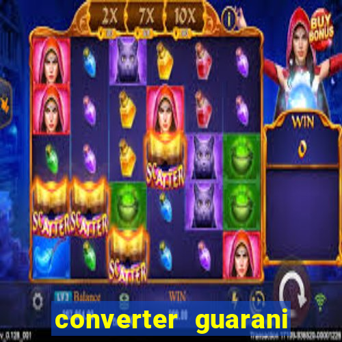 converter guarani em reais