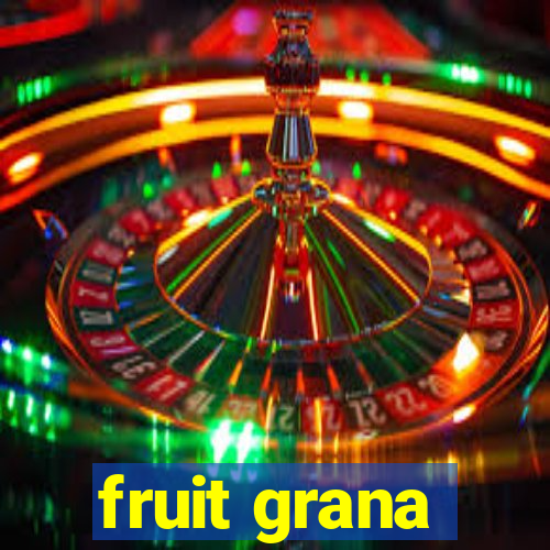 fruit grana